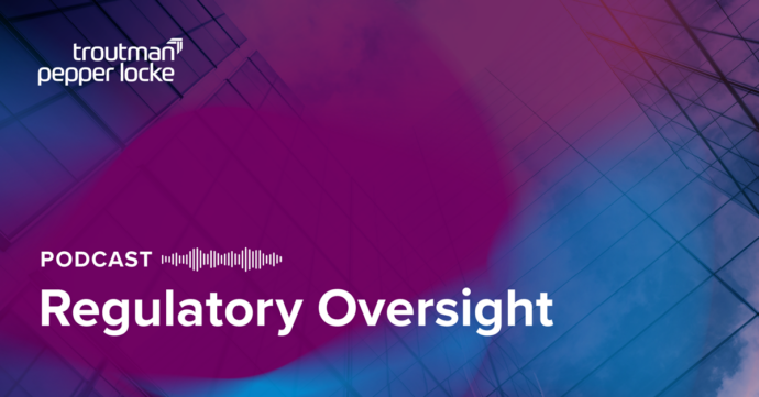 Text with Troutman Pepper Locke Regulatory Oversight Podcast with blue and purple background featuring skyscraper